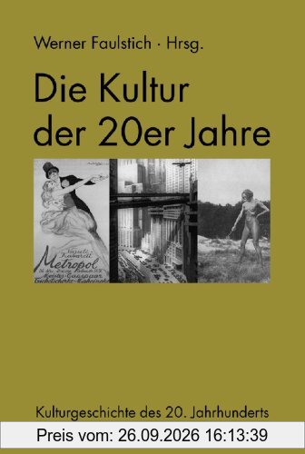 Die Kultur der 20er Jahre (Kulturgeschichte des 20. Jahrhunderts)