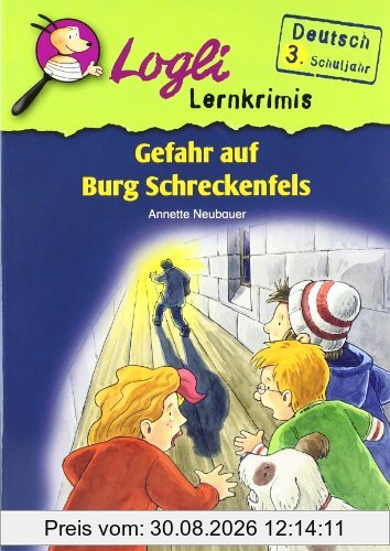 Logli Lernkrimis. Gefahr auf Burg Schreckenfels: Deutsch 3. Schuljahr