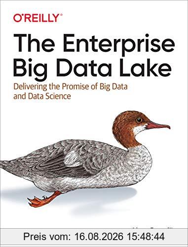 Alex Gorelik The Enterprise Big Data Lake, Delivering On The Promise Of Hadoop And Data Science In The Enterprise