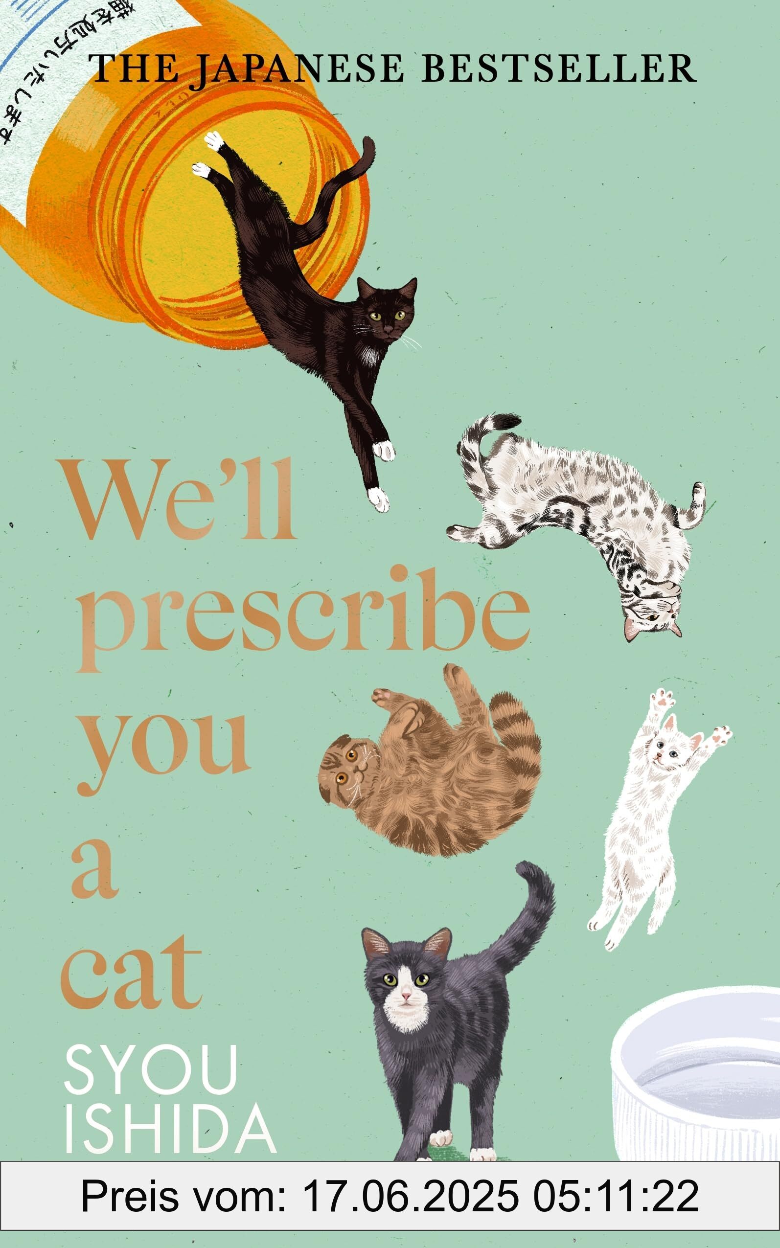 Brand : Doubleday, Binding : hardcover, Edition : 1, Label : We'll Prescribe You a Cat : The feel good Japanese bestselling book, medium : hardcover, numberOfPages : 256, publicationDate : 2024-09-05, releaseDate : 2024-09-05, languages : english, ISBN : 1529936713