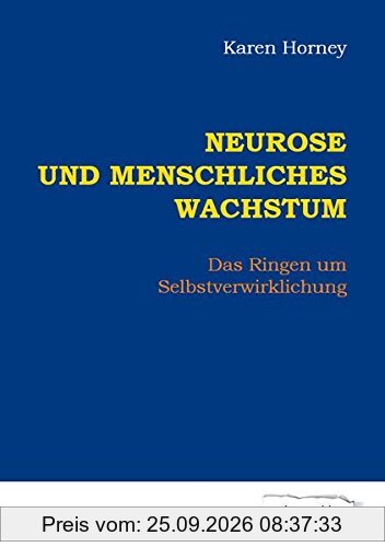 Neurose und menschliches Wachstum: Das Ringen um Selbstverwirklichung (Edition Klotz)