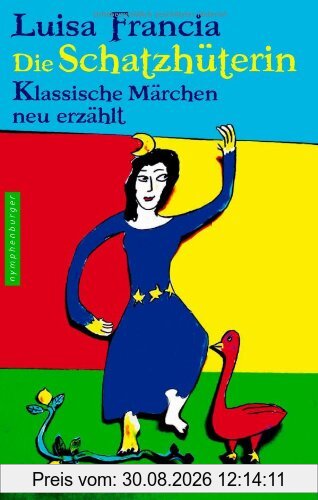 Die Schatzhüterin: Klassische Märchen neu erzählt