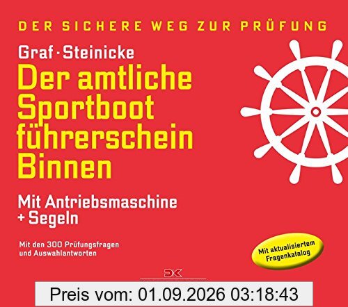 Der amtliche Sportbootführerschein Binnen - Mit Antriebsmaschine und Segeln: Mit den Prüfungsfragen und Antworten