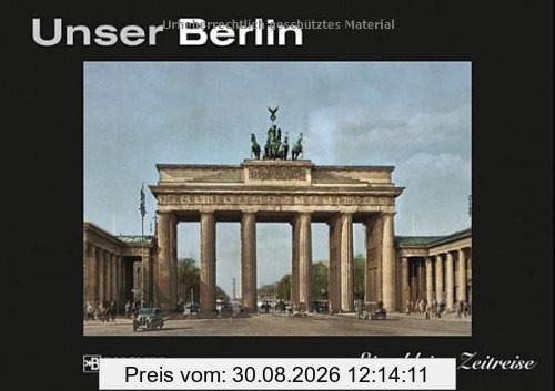 Unser Berlin: Eine kleine Zeitreise