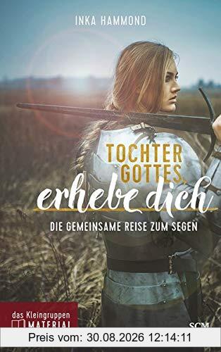 Tochter Gottes, erhebe dich - das Kleingruppenmaterial: Die gemeinsame Reise zum Segen