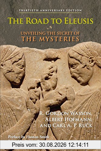 The Road to Eleusis: Unveiling the Secret of the Mysteries