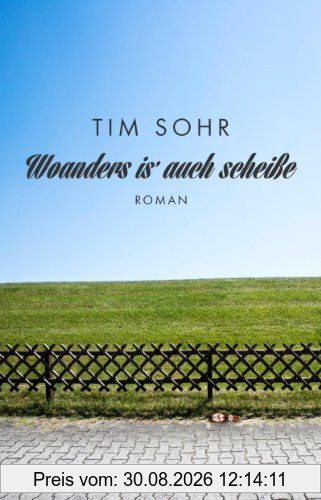 Woanders is' auch scheiße: Roman