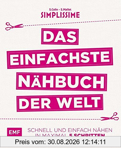 Simplissime - Das einfachste Nähbuch der Welt: Schnell und einfach nähen in maximal 5 Schritten