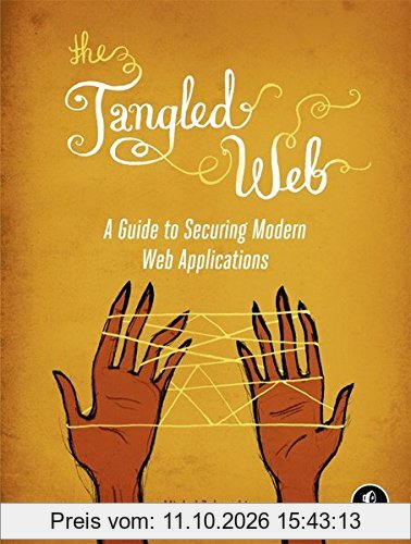 The Tangled Web: A Guide to Securing Modern Web Applications
