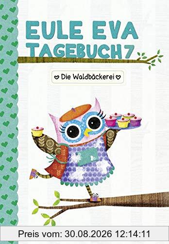 Eule Eva Tagebuch 7 - Kinderbücher ab 6-8 Jahre (Erstleser Mädchen): Die Waldbäckerei