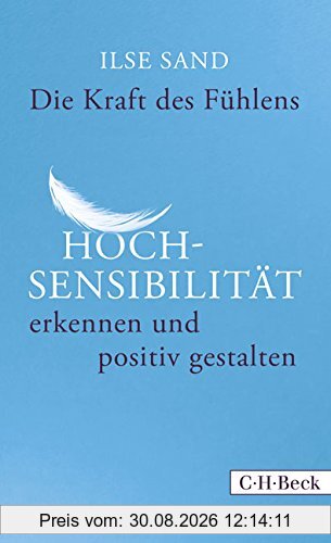 Die Kraft des Fühlens: Hochsensibilität erkennen und positiv gestalten