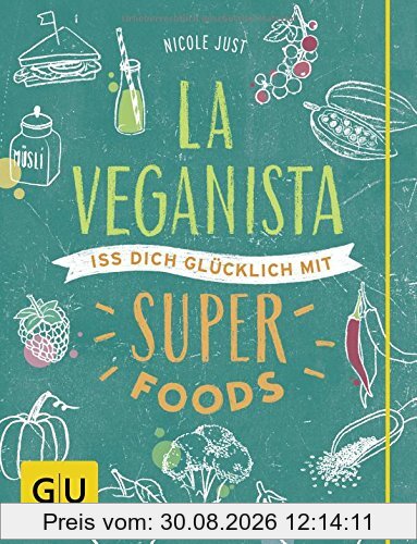 La Veganista. Iss dich glücklich mit Superfoods (GU Autoren-Kochbücher)