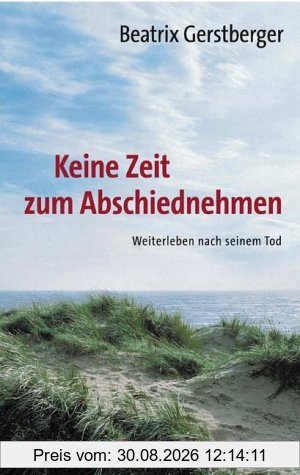 Keine Zeit zum Abschiednehmen: Weiterleben nach seinem Tod