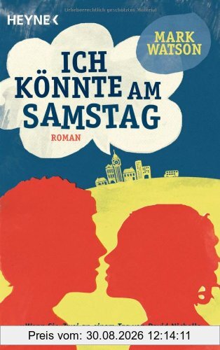 Ich könnte am Samstag: Roman