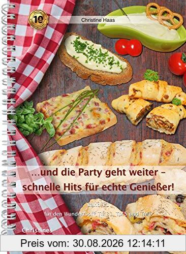 ...und die Party geht weiter - schnelle Hits für echte Genießer!: Band 11 für den Wundertopf TM 31, TM 5 und TM 6