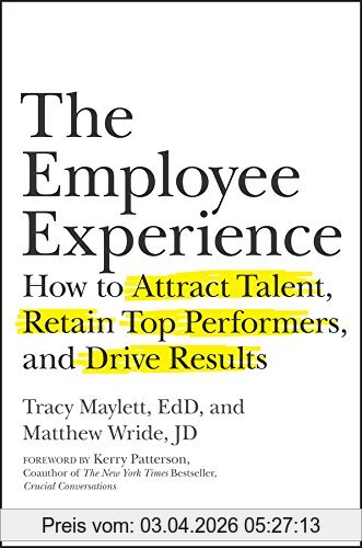 Tracy Maylett The Employee Experience, How To Attract Talent, Retain Top Performers, And Drive Results