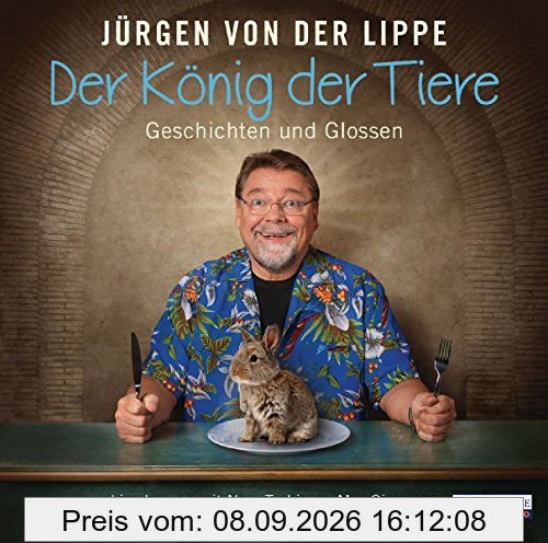 Der König der Tiere: Geschichten und Glossen