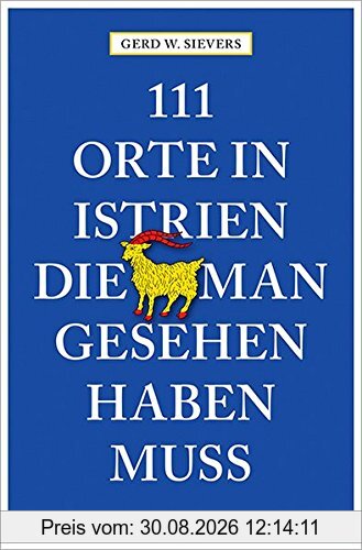 111 Orte in Istrien, die man gesehen haben muss