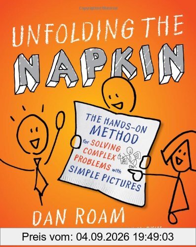 Unfolding the Napkin: The Hands-On Method for Solving Complex Problems with Simple Pictures