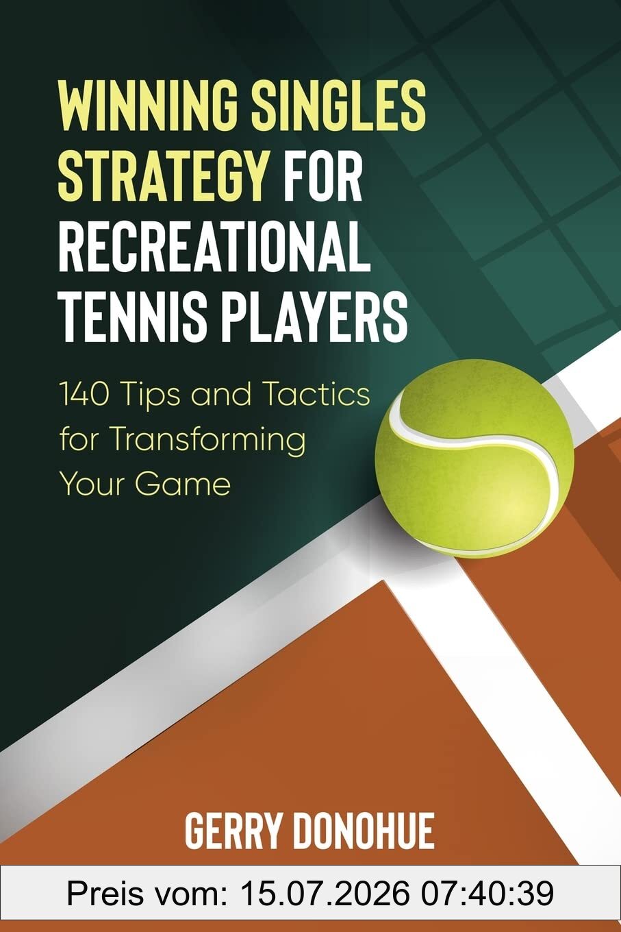 Gerry Donohue Winning Singles Strategy For Recreational Tennis Players, 140 Tips And Tactics For Transforming Your Game