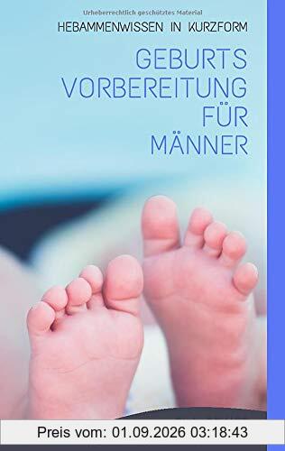 Geburtsvorbereitung für Männer: Hebammenwissen in Kurzform