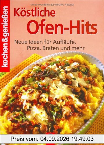 Kochen und genießen. Ofen-Hits: Neue Ideen für Aufläufe, Pizza, Braten und mehr (Kochen & Genießen)