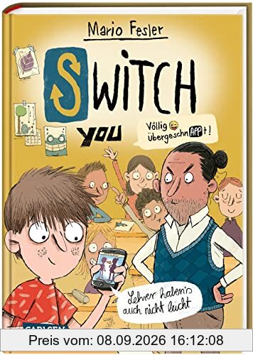 SWITCH YOU. Völlig übergeschnAPPt! 2: Lehrer haben's auch nicht leicht: Körper-Tausch für Smartphone-Nerds (2)