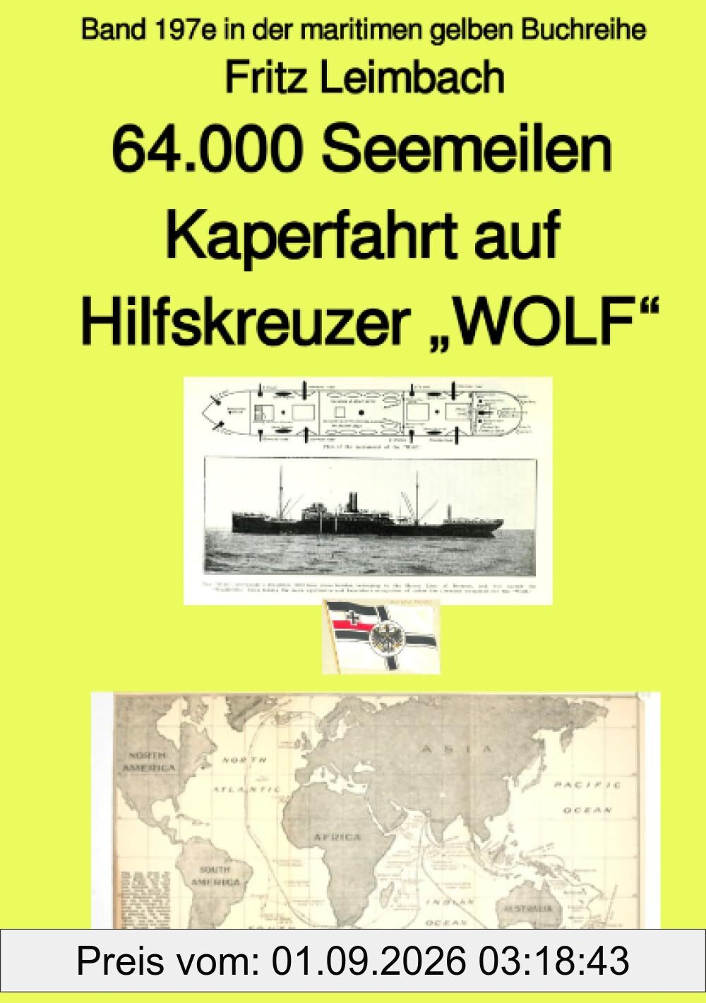 64.000 Seemeilen Kaperfahrt auf Hilfskreuzer „WOLF“ – Band 197e in der maritimen gelben Buchreihe – bei Jürgen Ruszkowski: Band 197e in der maritimen ... (maritime gelbe Reihe bei Jürgen Ruszkowski)