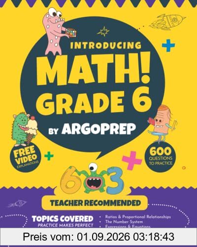 Introducing MATH! Grade 6 by ArgoPrep: 600+ Practice Questions + Comprehensive Overview of Each Topic + Detailed Video Explanations Included | 6th ... (Introducing MATH! Series by ArgoPrep)