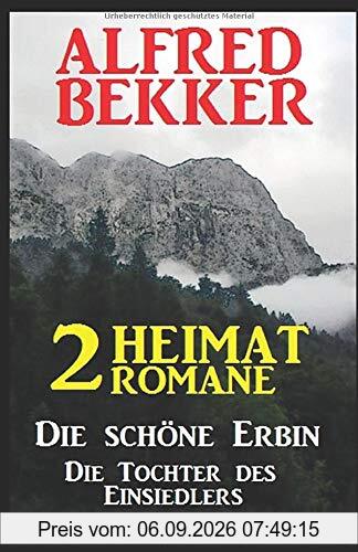 2 Alfred Bekker Heimat-Romane: Die schöne Erbin / Die Tochter des Einsiedlers