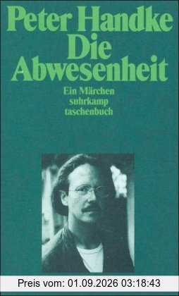 Die Abwesenheit: Ein Märchen (suhrkamp taschenbuch)