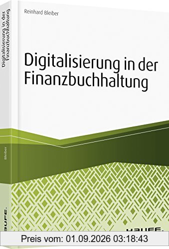 Digitalisierung in der Finanzbuchhaltung: Vom Status quo in die digitale Zukunft (Haufe Fachbuch)