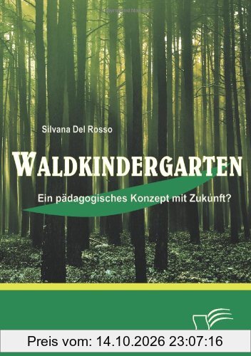 Waldkindergarten: Ein pädagogisches Konzept mit Zukunft?