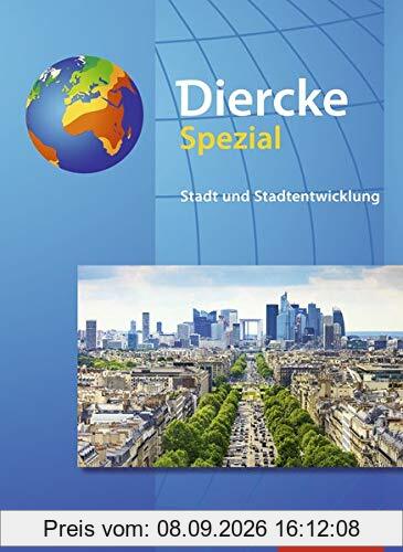 Diercke Spezial - Aktuelle Ausgabe für die Sekundarstufe II: Stadt und Stadtentwicklung