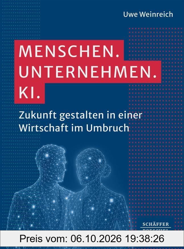 Menschen. Unternehmen. KI.: Zukunft gestalten in einer Wirtschaft im Umbruch
