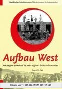 Aufbau West. Neubeginn zwischen Vertreibung und Wirtschaftswunder