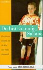 Du bist so mutig, Salome!: Eine Mutter erzählt, wie ihr Kind den Krebs überwand