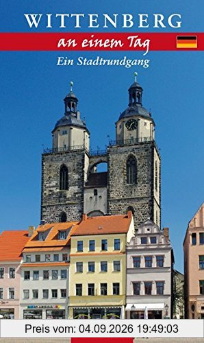 Wittenberg an einem Tag: Ein Stadtrundgang