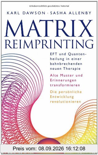 Matrix Reimprinting - EFT und Quantenheilung in einer bahnbrechenden neuen Therapie, Alte Muster und Erinnerungen transformieren, Die persönliche Entwicklung revolutionieren