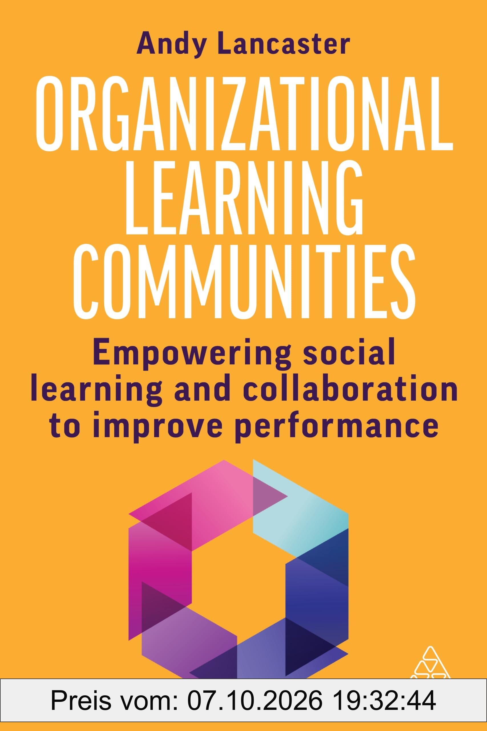 Organizational Learning Communities: Empowering Social Learning and Collaboration to Improve Performance