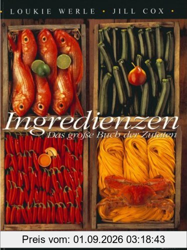 Ingredienzen: Das große Buch der Zutaten