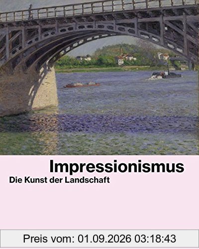 Impressionismus: Die Kunst der Landschaft