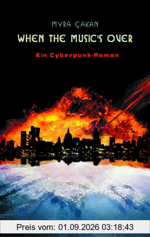 When the Music's over: Ein Cyberpunk-Roman