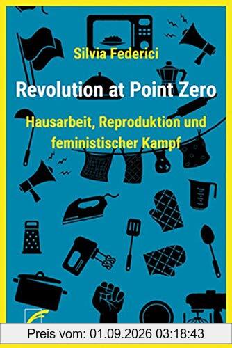 Revolution at Point Zero: Hausarbeit, Reproduktion und feministischer Kampf