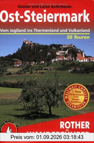 Ost-Steiermark. Vom Joglland ins Thermenland und Vulkanland. 50 ausgewählte Wanderungen