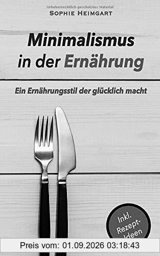Minimalismus in der Ernährung: Ein Ernährungsstil der glücklich macht