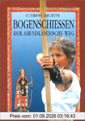 Bogenschießen. Der abendländische Weg