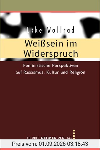 Weisssein im Widerspruch: Feministische Perspektiven auf Rassismus, Kultur und Religion