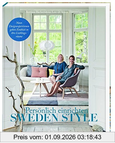 Sweden Style - Persönlich Einrichten: Neun Designexpterinnen geben Einblicke in ihre Lieblingsräume