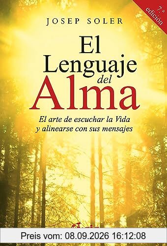 El lenguaje del alma : el arte de escuchar la vida y alinearse con ella (Psicoemoción)
